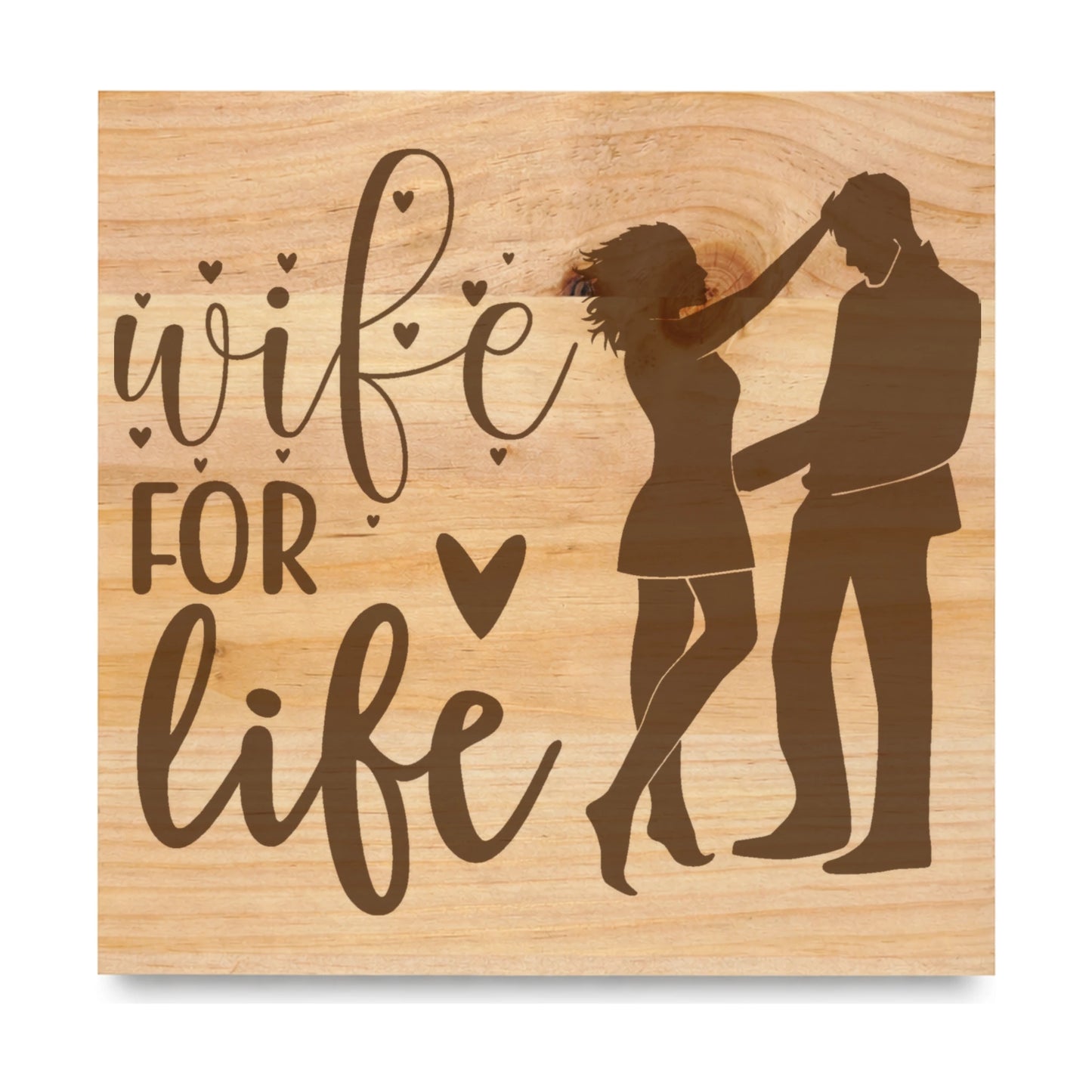 Wife For Life laser engraved pine sign