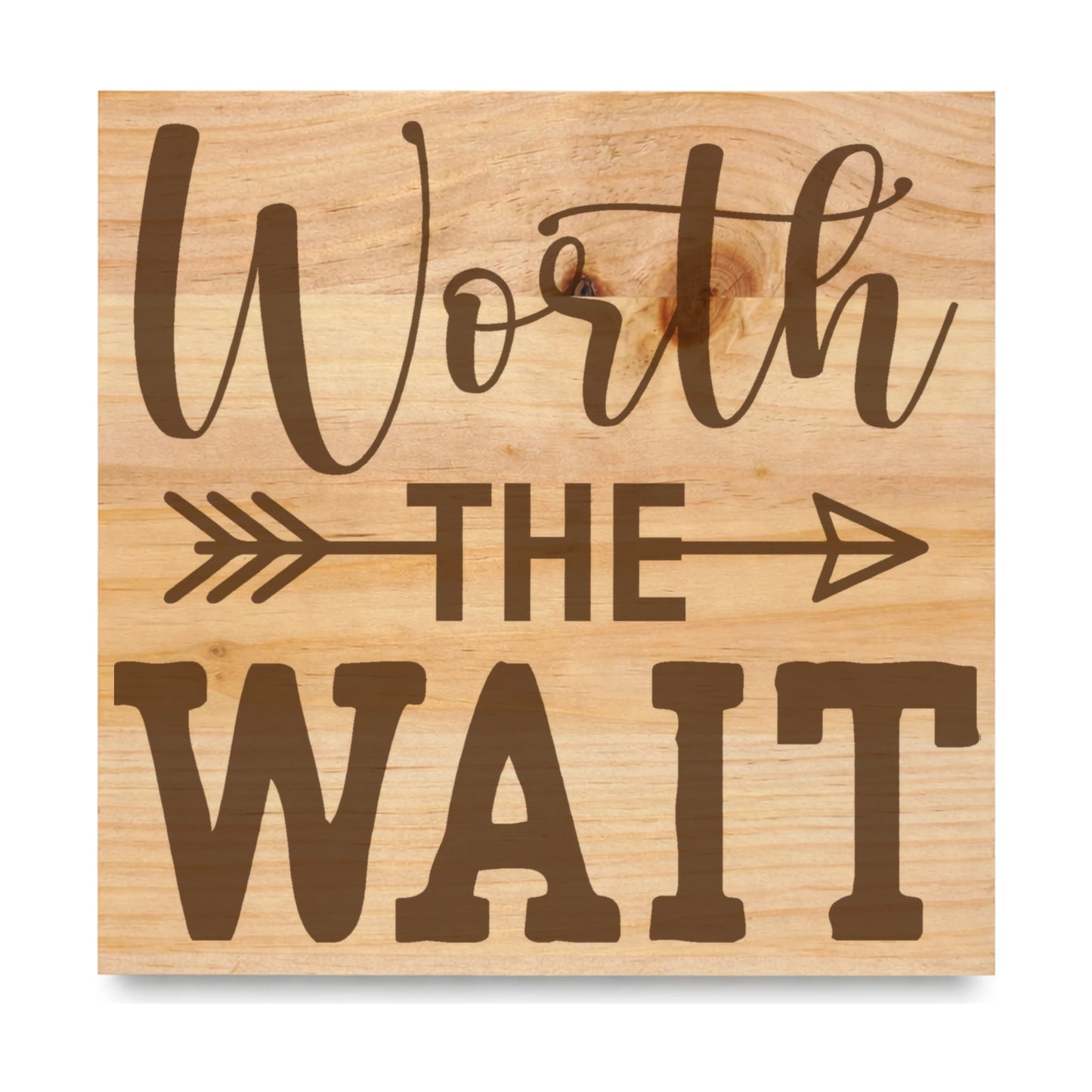 Worth The Wait laser engraved pine sign